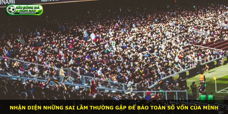 Nhận diện những sai lầm thường gặp để bảo toàn số vốn của mình