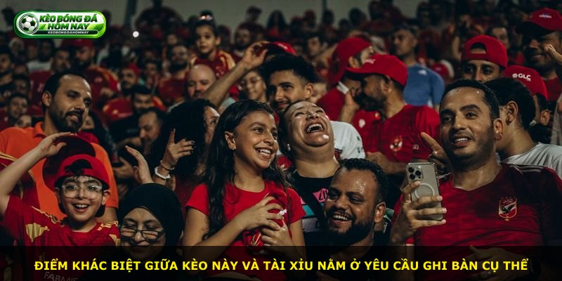 Điểm khác biệt giữa kèo này và Tài Xỉu nằm ở yêu cầu ghi bàn cụ thể