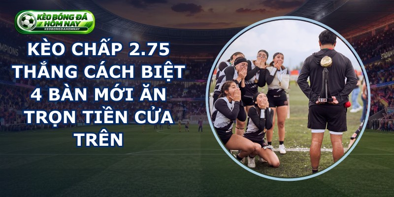 Kèo Chấp 2.75