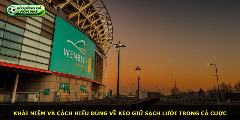 Khái niệm và cách hiểu đúng về kèo giữ sạch lưới trong cá cược