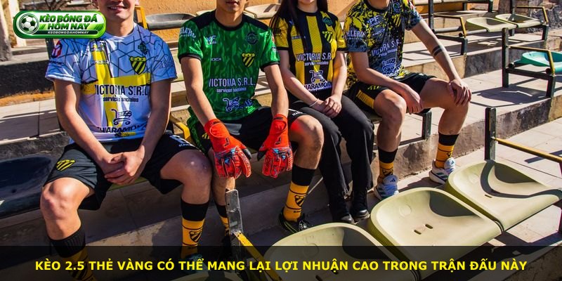Kèo 2.5 thẻ vàng có thể mang lại lợi nhuận cao trong trận đấu này
