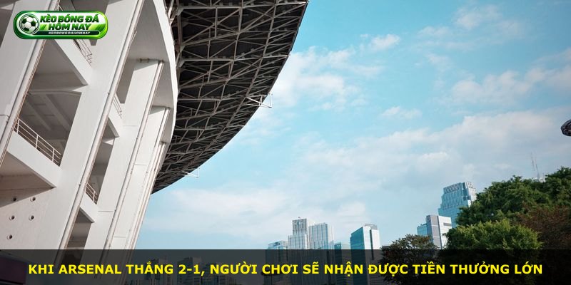 Khi Arsenal thắng 2-1, người chơi sẽ nhận được tiền thưởng lớn