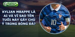 Kylian Mbappe Là Ai