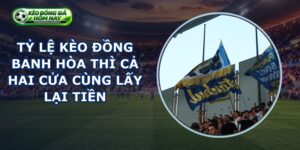 Tỷ Lệ Kèo Đồng Banh